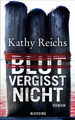 Blut vergisst nicht: Roman (Die Tempe-Brennan-Romane 13)