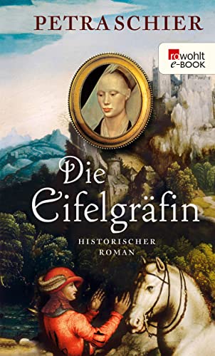 Die Eifelgräfin: Historischer Roman (Kreuz-Trilogie 1)