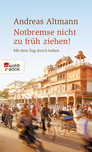 Notbremse nicht zu früh ziehen!: Mit dem Zug durch Indien