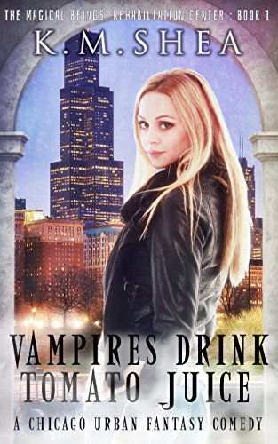 Vampires Drink Tomato Juice: A Chicago Urban Fantasy Comedy (The Magical Beings' Rehabilitation Center Book 1)