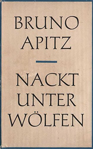 Bruno Apitz: Nackt unter Wölfen