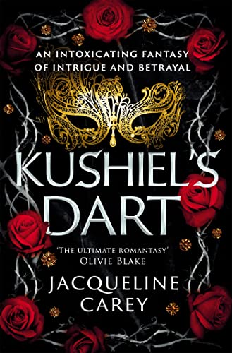 Kushiel's Dart: A Fantasy Romance Full of Magic and Desire (Kushiel's Legacy Book 1)