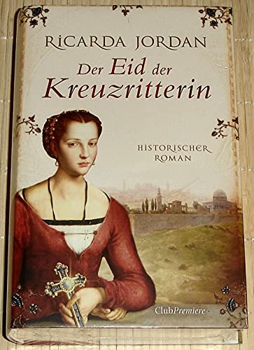 Club-Premiere Der Eid der Kreuzritterin : historischer Roman