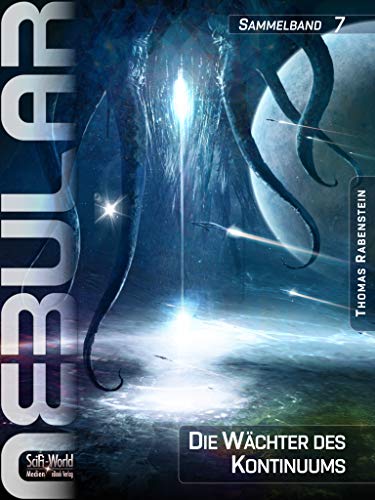 NEBULAR Sammelband 7: Die Wächter des Kontinuums: Episoden 31 - 34 (NEBULAR Sammelbände)