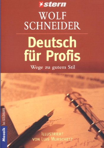 Wolf Schneider: Deutsch für Profis, Wege zum guten Stil (Illustriert von Luis Murschetz)