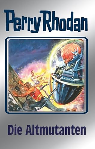 Perry Rhodan 65: Die Altmutanten (Silberband): 2. Band des Zyklus "Die Altmutanten" (Perry Rhodan-Silberband)