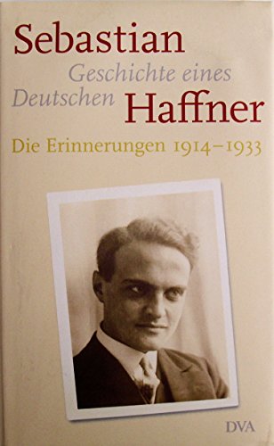 Geschichte eines Deutschen: Die Erinnerungen 1914 - 1933