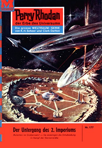Perry Rhodan 177: Der Untergang des 2. Imperiums: Perry Rhodan-Zyklus "Das Zweite Imperium" (Perry Rhodan-Erstauflage)