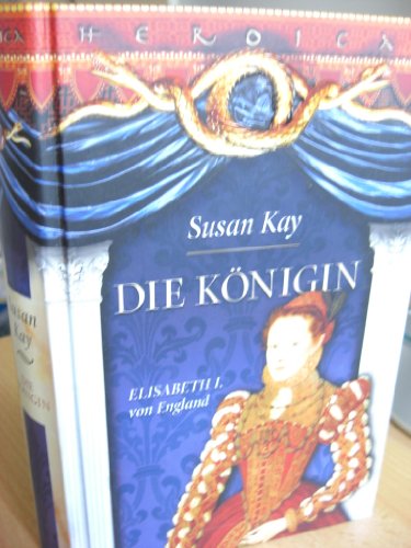 Die Königin; Elisabeth I. von England (Sammler Editionen HEROICA)