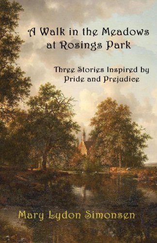 A Walk in the Meadows at Rosings Park: Three Stories Inspired by Pride and Prejudice
