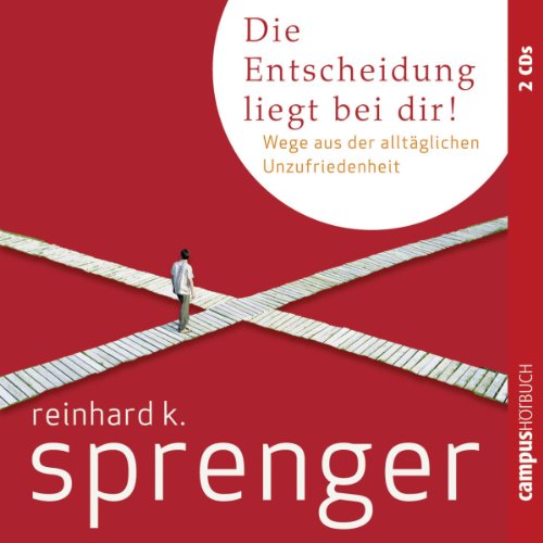 Die Entscheidung liegt bei dir: Wege aus der alltäglichen Unzufriedenheit
