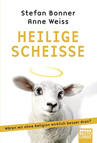 Heilige Scheiße: Wären wir ohne Religion wirklich besser dran?