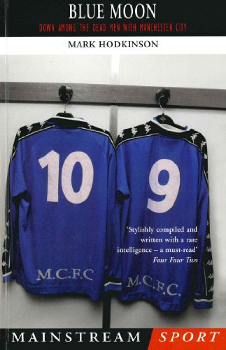 Blue Moon: The Modern Football Classic of a Season Down Among the Dead Men (Mainstream Sport)