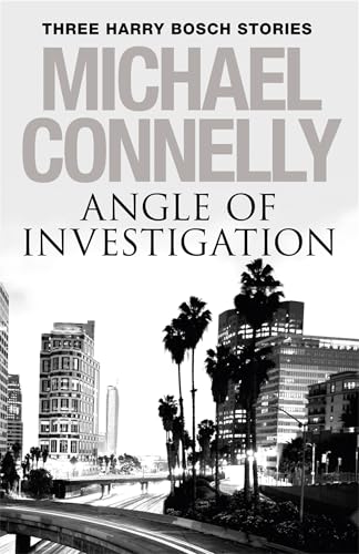 Angle of Investigation: Three Harry Bosch Short Stories