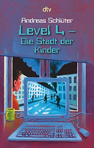 Level 4 - Die Stadt der Kinder: Ein Computerkrimi aus der Level 4-Serie (Level 4-Reihe 1)