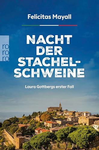 Nacht der Stachelschweine: Laura Gottbergs erster Fall: Italien-Kriminalroman (Laura Gottberg ermittelt 1)