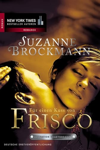 Für einen Kuss von Frisco: Romantic Suspense (Operation Heartbreaker 3)