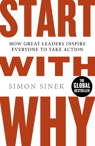 Start With Why: The multi-million-copy bestselling management and leadership book to help you find success