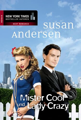 Mister Cool und Lady Crazy (New York Times Bestseller Autoren: Romance)