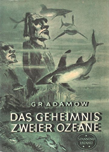 Das Geheimnis zweier Ozeane. Wissenschaftlich-phantastischer Roman