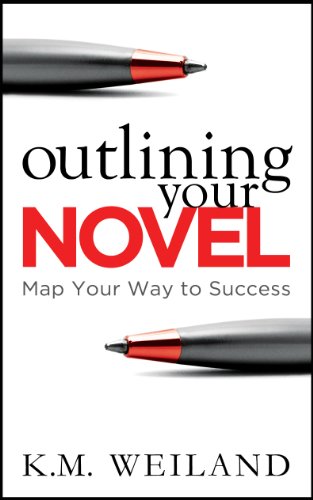 Outlining Your Novel: Map Your Way to Success (Helping Writers Become Authors Book 1)
