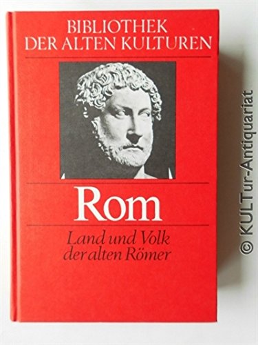 Bibliothek der alten Kulturen. Rom, Land und Volk der alten Kulturen.
