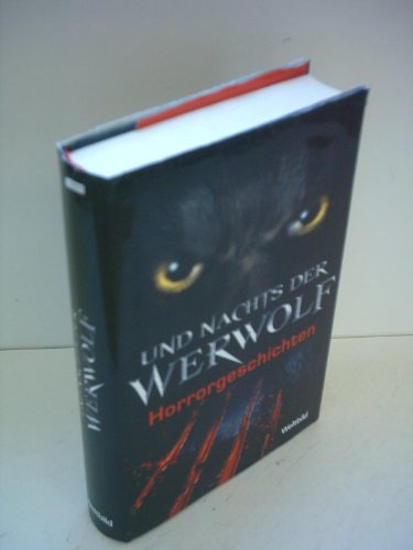 Und Nachts der Werwolf 15 schaurige Werwolfsgeschichten / ISBN 9783868002157