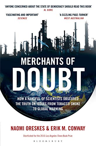 Merchants of Doubt: How a Handful of Scientists Obscured the Truth on Issues from Tobacco Smoke to Global Warming