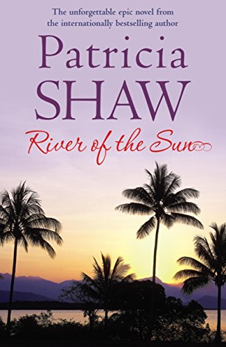River of the Sun: An unforgettable Australian saga of love, betrayal and belonging