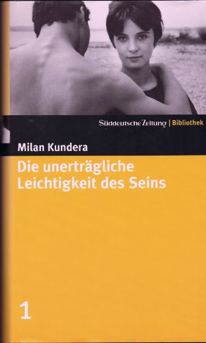 Die unerträgliche Leichtigkeit des Seins. Roman. Aus dem Tschech. von Susanna Roth. Süddeutsche Zeitung-Bibliothek. Band 1
