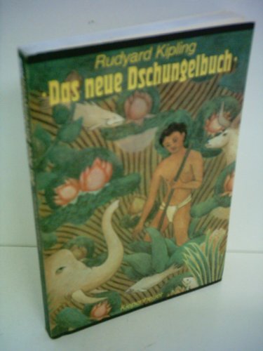 Rudyard Kipling: Das neue Dschungelbuch