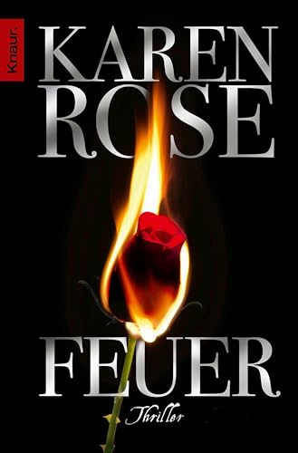Feuer: Thriller | Spannend, romantisch, süchtig machend - Karen Rose vom Feinsten (Die Minneapolis-Reihe 2)