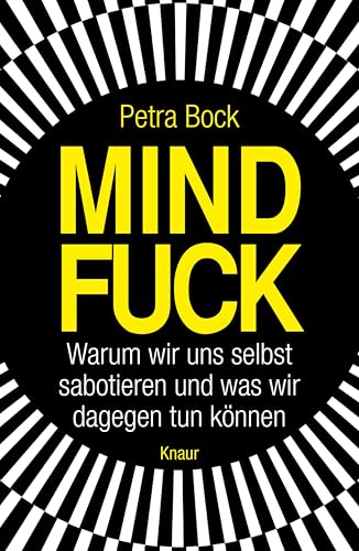 Mindfuck: Warum wir uns selbst sabotieren und was wir dagegen tun können (Die Mindfuck-Bücher)