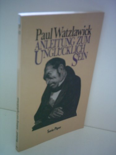 Paul Watzlawik : Anleitung zum Unglücklich sein