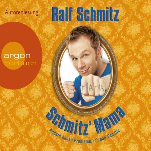 Schmitz' Mama: Andere haben Probleme, ich hab' Familie