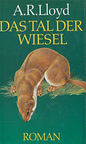 Das Tal der Wiesel : Roman. A. R. Lloyd. Dt. von Gernot Barschke