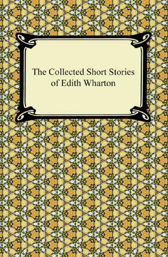 The Collected Short Stories of Edith Wharton [with Biographical Introduction]