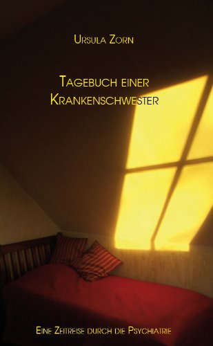 Das Tagebuch einer Krankenschwester - Eine Zeitreise durch die Psychiatrie