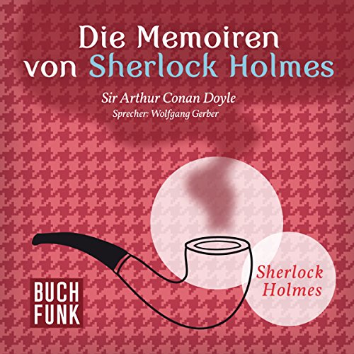 Die Memoiren von Sherlock Holmes: Das Original - 11 Krimis