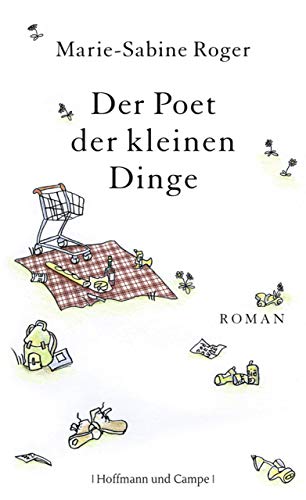 Der Poet der kleinen Dinge: Roman
