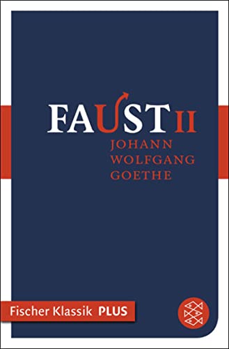 Faust II: Der Tragödie Zweiter Teil (Fischer Klassik Plus)