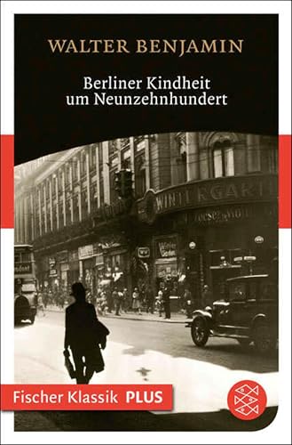 Berliner Kindheit um Neunzehnhundert (Fischer Klassik Plus)