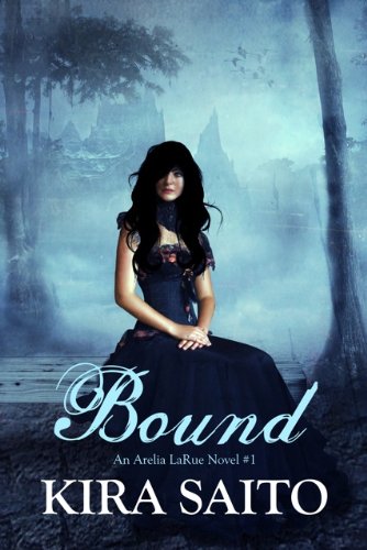 Bound, An Arelia LaRue Novel #1: YA Paranormal Romance, (The Arelia LaRue Series)
