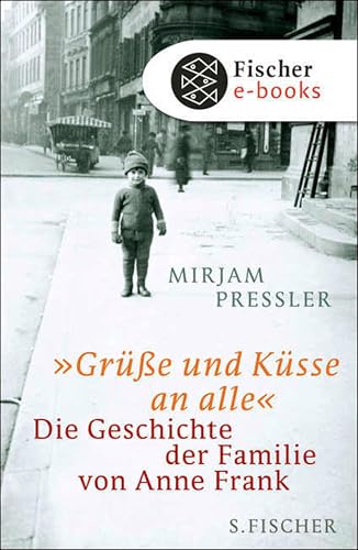 »Grüße und Küsse an alle«: Die Geschichte der Familie von Anne Frank