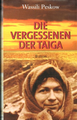 DIE VERGESSENEN DER TAIGA. Das Überleben der Familie Lykow in den Weiten Sibiriens