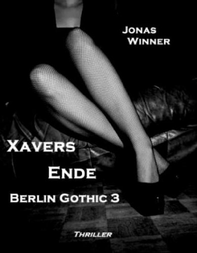 Berlin Gothic 3: Xavers Ende (Thriller)