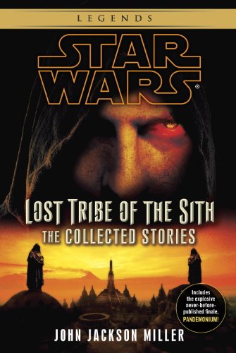 Lost Tribe of the Sith: Star Wars Legends: The Collected Stories (Star Wars: Lost Tribe of the Sith - Legends)