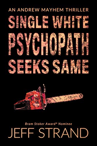 Single White Psychopath Seeks Same (An Andrew Mayhem Thriller Book 2)