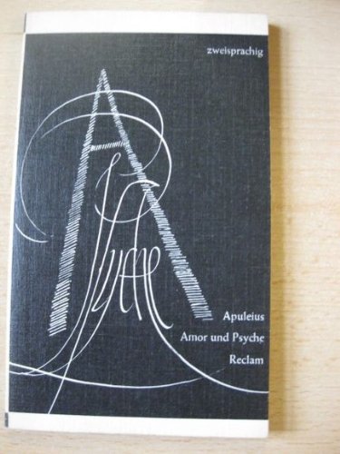 Amor und Psyche : lat. u. dt. ; [aus d. Lat.]. Apuleius. [Übers. von Reinhold Jachmann. Überarb. von Ernst Günther Schmidt], Reclams Universal-Bibliothek ; Bd. 486 : Belletristik