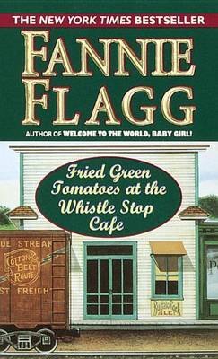 (Fried Green Tomatoes at the Whistlestop Cafe) By Flagg, Fannie (Author) paperback on (10 , 2000)